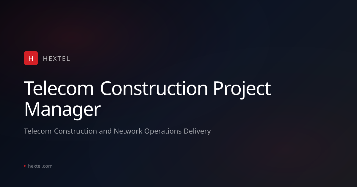Telecom Construction Project Manager | HexTel